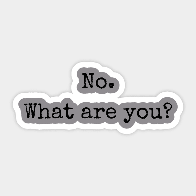 No. What are you? Sticker by Anastationtv 